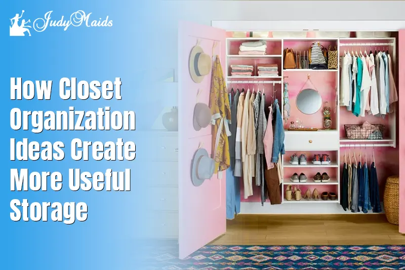 How Closet Organization Ideas Create More Useful Storage