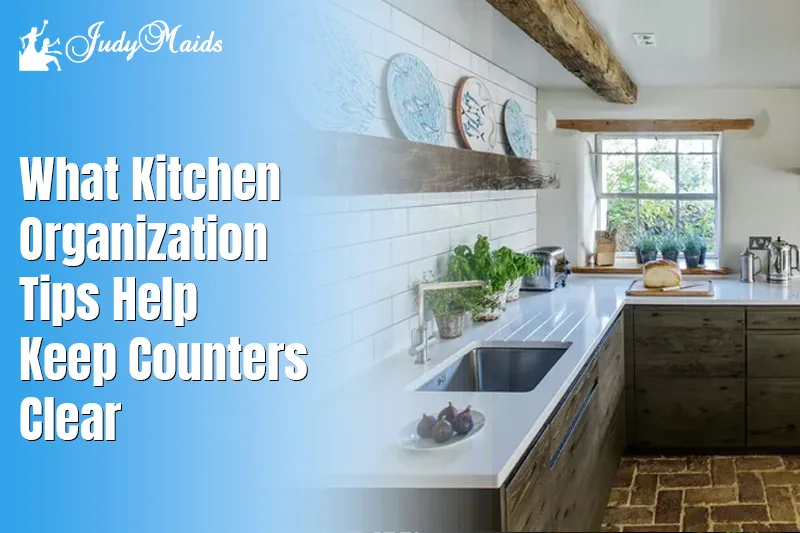 What Kitchen Organization Tips Help Keep Counters Clear