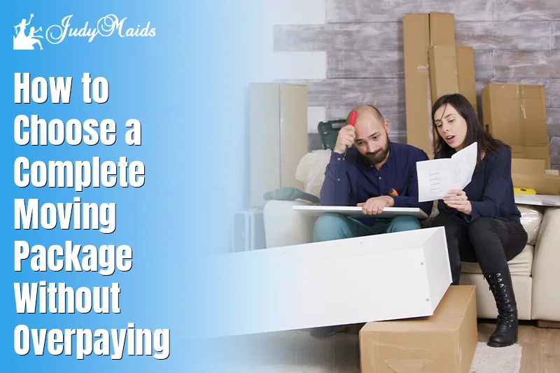 How to Choose a Complete Moving Package Without Overpaying